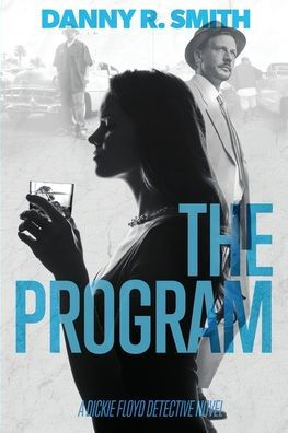 The Program: A Dickie Floyd Detective Novel