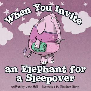 When You Invite An Elephant For A Sleepover (The Power Of Please)