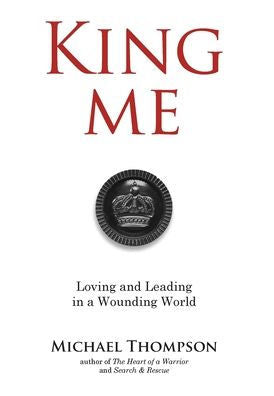 King Me: Loving And Leading In A Wounding World