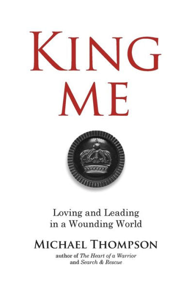 King Me: Loving And Leading In A Wounding World