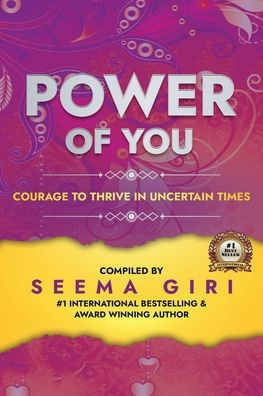 Power Of You: Courage To Thrive In Uncertain Times