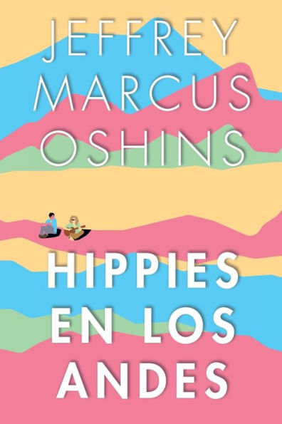 Hippies En Los Andes/Libertad Pura Libertad: Libertad Pura Libertad (Spanish Edition)