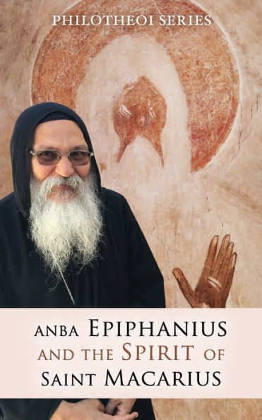 Anba Epiphanius And The Spirit Of Saint Macarius (Philotheoi)