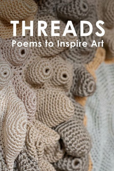 Threads: Poems To Inspire Art