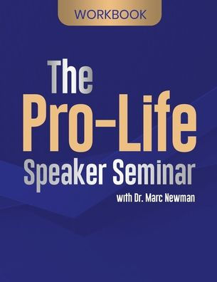 The Pro-Life Speaker Seminar Workbook