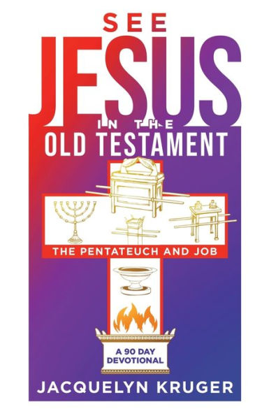 See Jesus In The Old Testament (The Pentateuch And Job): A 90-Day Devotional