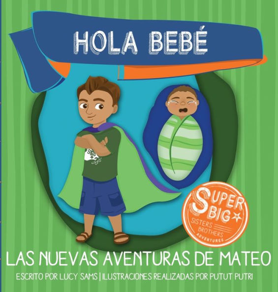 Hola Bebé - Las Nuevas Aventuras De Mateo: Mateo Super Big Brother Series - 1 (Spanish Edition) - 9781735243443