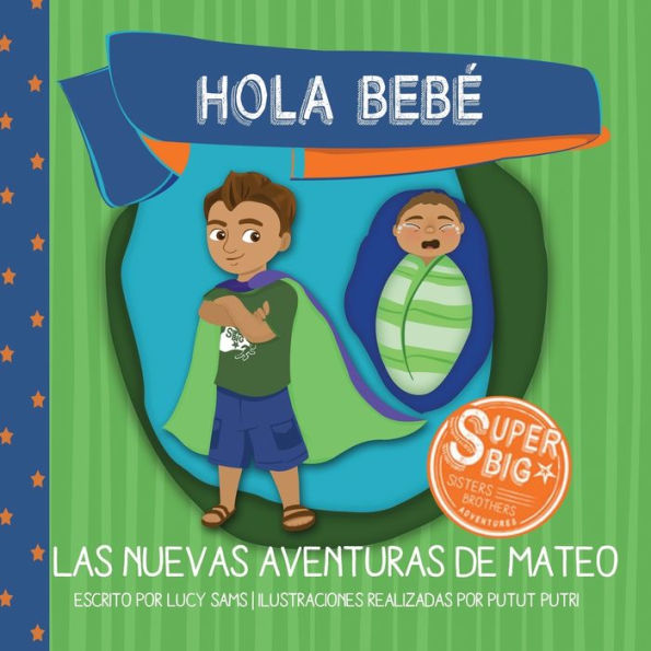 Hola Bebé - Las Nuevas Aventuras De Mateo: Mateo Super Big Brother Series - 1 (Spanish Edition) - 9781735243450