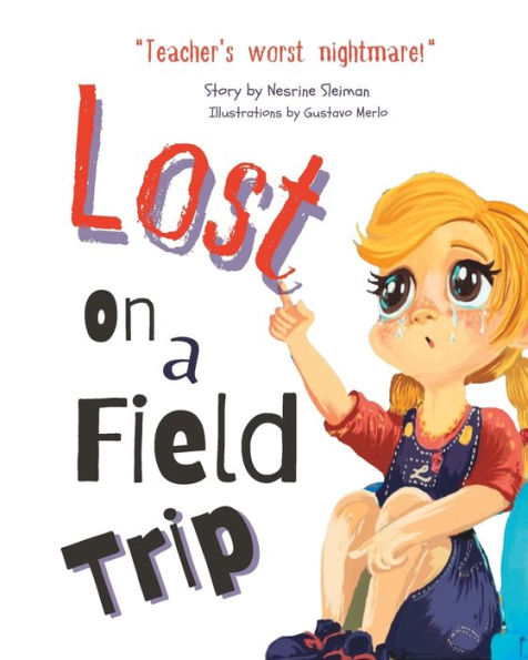 Lost On A Field Trip: A Fun And Educational Storybook For Kids On Safety And Following Rules. (Learning Through Reflection)