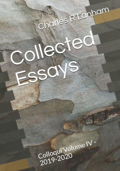 Collected Essays: Colloqui Volume Iv 2019 - 2020