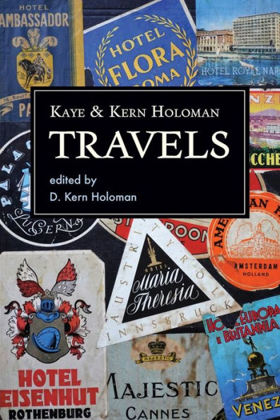 Kaye And Kern Holoman: Travels: And Other Journals In Their Archive