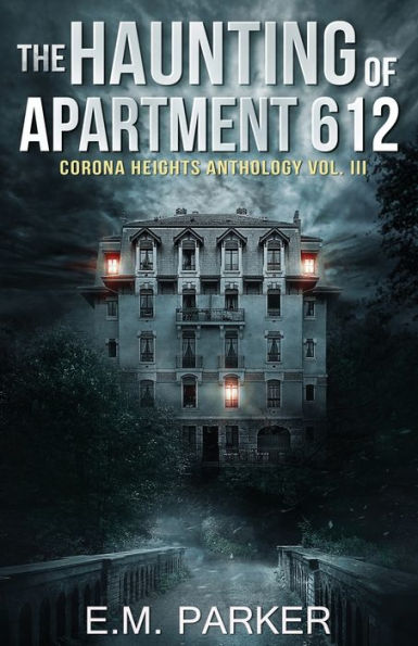 The Haunting Of Apartment 612 (Corona Heights Horror Anthology)