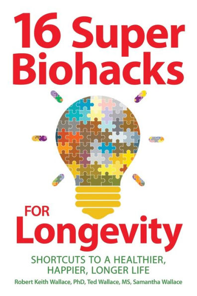 16 Super Biohacks For Longevity: Shortcuts To A Healthier, Happier, Longer Life