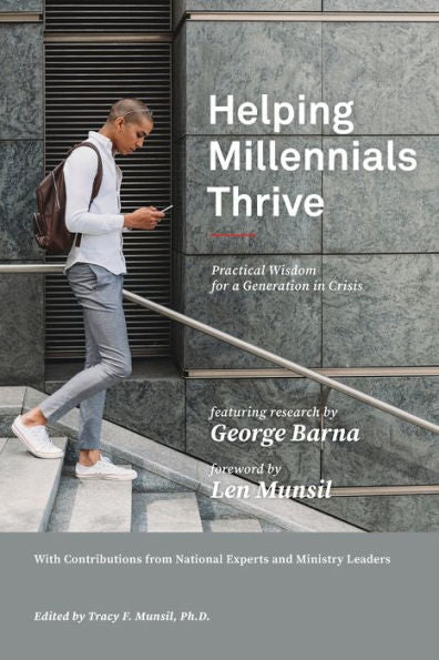 Helping Millennials Thrive: Practical Wisdom For A Generation In Crisis