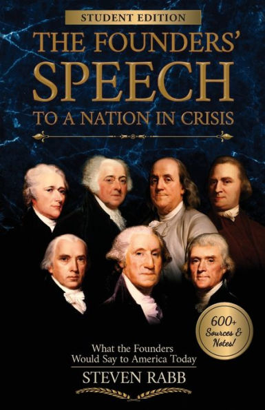 The Founders' Speech To A Nation In Crisis - Student Edition: What The Founders Would Say To America Today