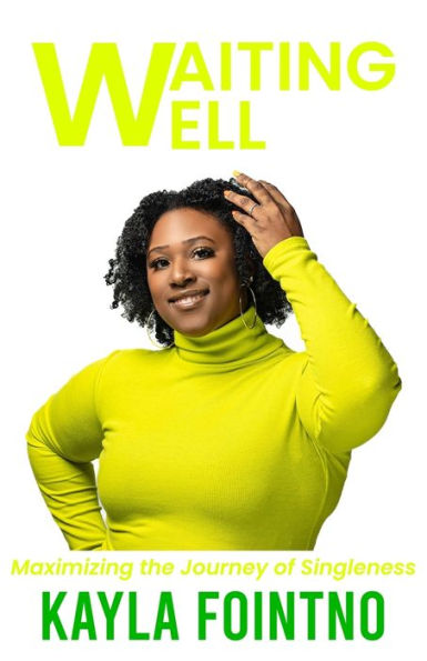 Waiting Well: Maximizing The Journey Of Singleness - 9781735884677