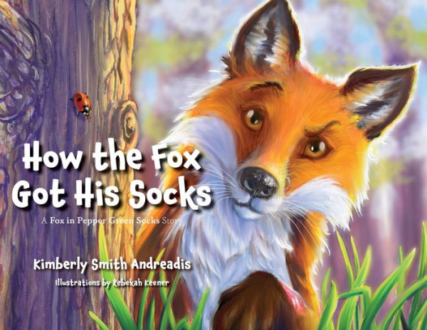 How The Fox Got His Socks: A Fox In Pepper Green Socks Story