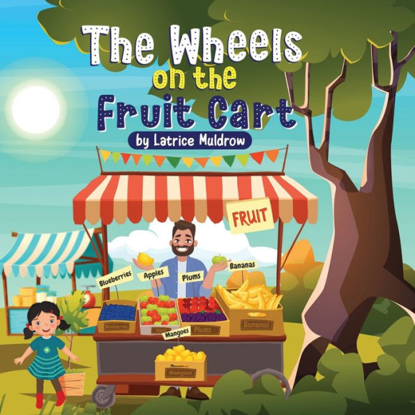 The Wheels On The Fruit Cart