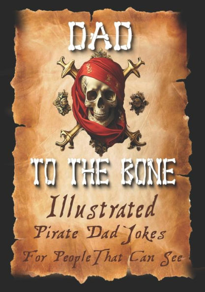 Dad Jokes For Pirates, Dad To The Bone: Funny Gifts For Men, Weird Stuff, And Cool Gifts For Men