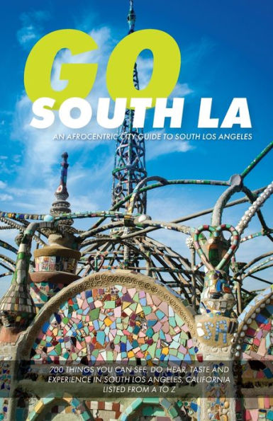 Go South La: An Afrocentric City Guide To South Los Angeles