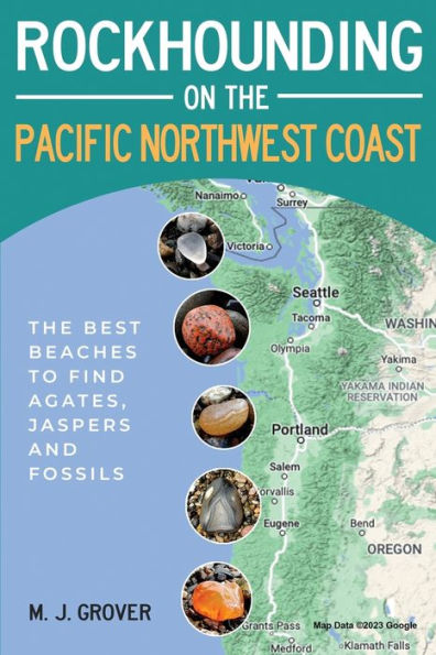 Rockhounding On The Pacific Northwest Coast: The Best Beaches To Find Agates, Jaspers And Fossils