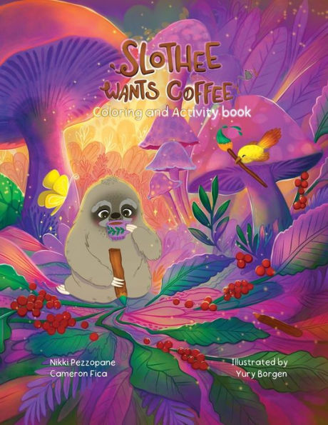 Slothee Wants Coffee Coloring And Activity Book