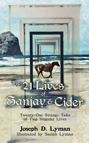 The 21 Lives Of Sanjay And Cider: Twenty-One Strange Tales Of Two Singular Lives
