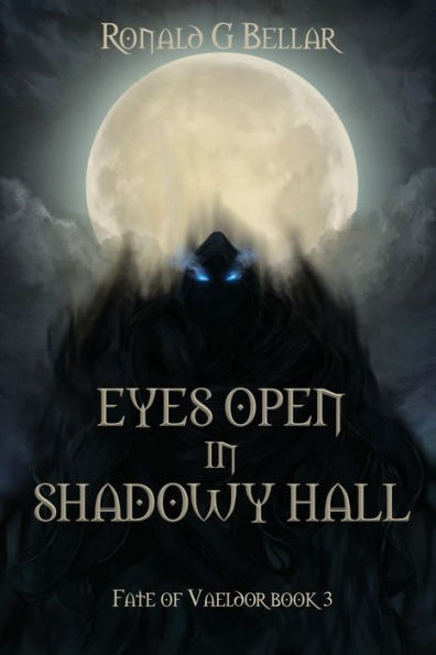 Eyes Open In Shadowy Hall: Fate Of Vaeldor Book 3