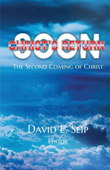 Christ'S Soon Return: The Second Coming Of Christ