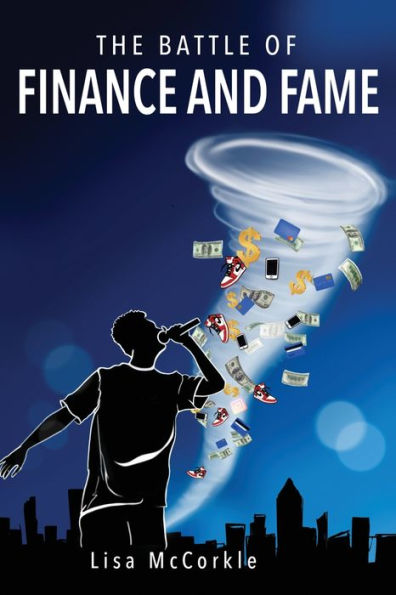 The Battle Of Finance And Fame: A Financial Novel And Guide For Teenagers