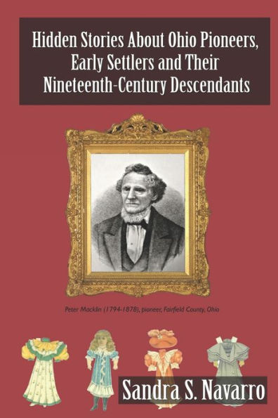 Hidden Stories About Ohio Pioneers, Early Settlers And Their Nineteenth-Century Descendants