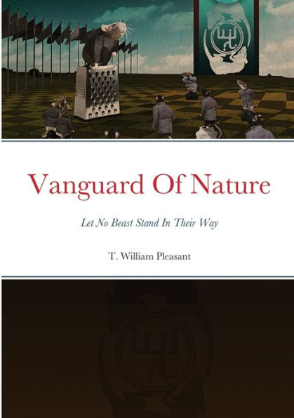 Vanguard Of Nature Book One Of The Series Nature Against Humanity: Let No Beast Stand In Their Way