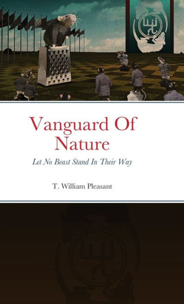 Vanguard Of Nature Book One Of Nature Against Humanity: Let No Beast Stand In Their Way
