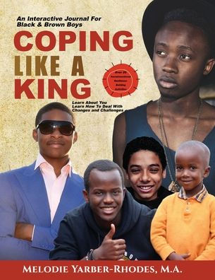 Coping Like A King: An Interactive Journal for Black & Brown Boys