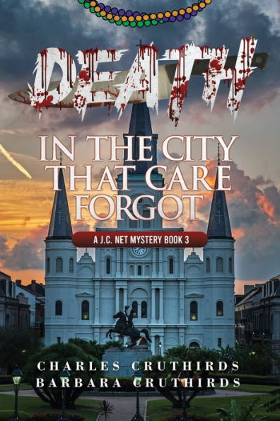 Death In The City That Care Forgot: A J.C. Net Mystery Book 3