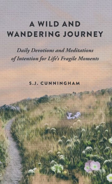 Un viaje salvaje y errante: devociones diarias y meditaciones de intención para los momentos frágiles de la vida