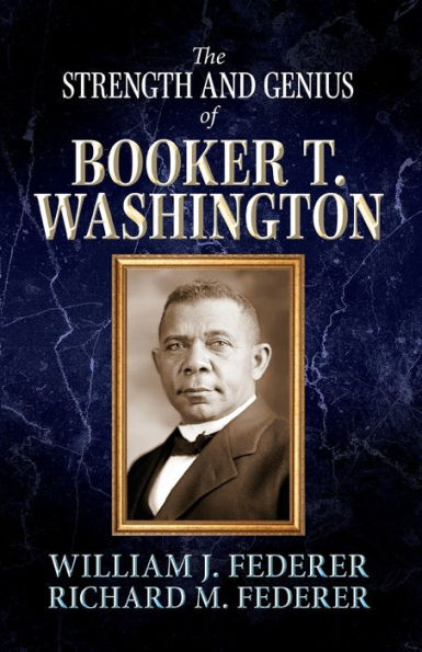 The Strength And Genius Of Booker T. Washington