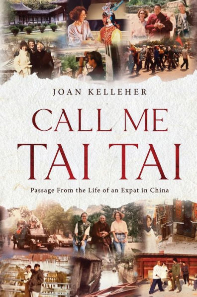 Call Me Tai Tai: Passages From The Life Of An Expat In China