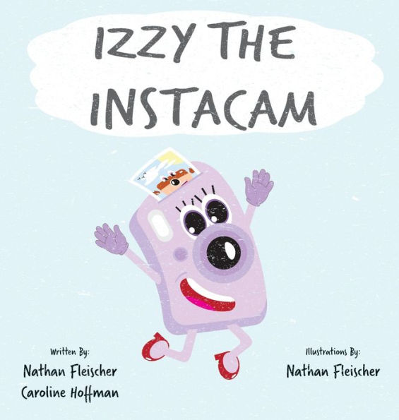 Izzy The Instacam (Cameron The Camera Book)