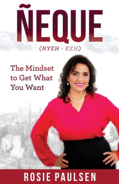 Ñeque: The Mindset To Get What You Want