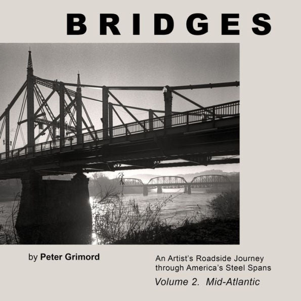 Bridges Volume 2 Mid-Atlantic: An Artist'S Roadside Journey Through America'S Steel Spans