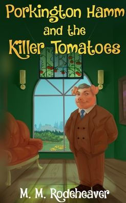 Porkington Hamm And The Killer Tomatoes (Porkington'S World)