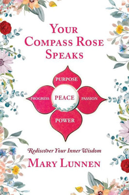 Your Compass Rose Speaks: Rediscover Your Inner Wisdom