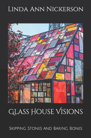 Glass House Visions: Skipping Stones And Baring Bones