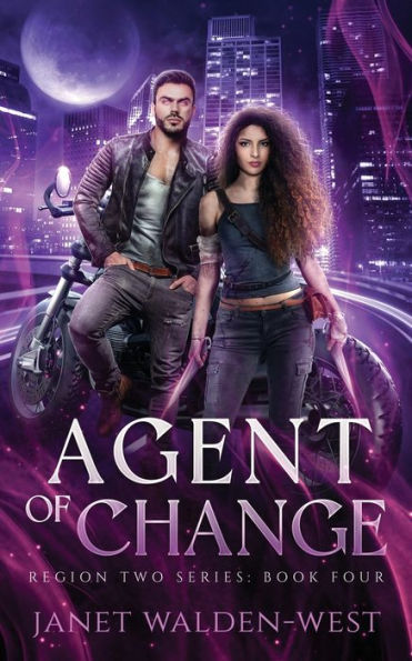 Agent Of Change: Region Two Series: Book Four (Region Two Urban Fantasy Series 4)