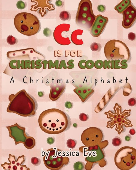 Cc Is For Christmas Cookies: A Christmas Alphabet