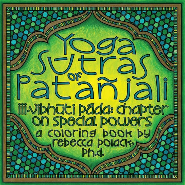 Yoga Sutras Of Patanjali Coloring Book Iii: Vibhuta Pada: Chapter On Special Powers