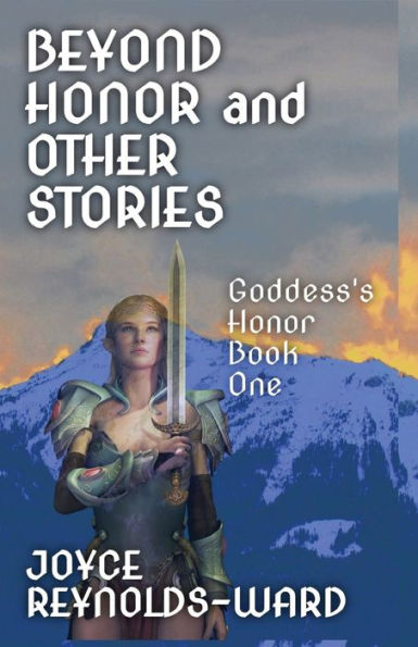 Beyond Honor And Other Stories: Goddess's Honor Book 1