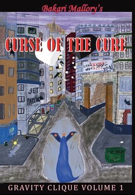 Curse of the Cure : Gravity Clique Volume 1