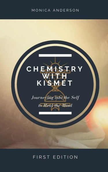 Chemistry with Kismet : Journeying Into the Self to Heal the Mind